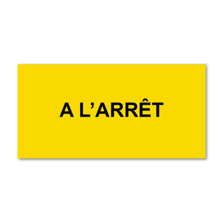 Panneau Plaque réglementaire ou normalisée Plaque réglementaire normée  à l'arrêt  en pvc