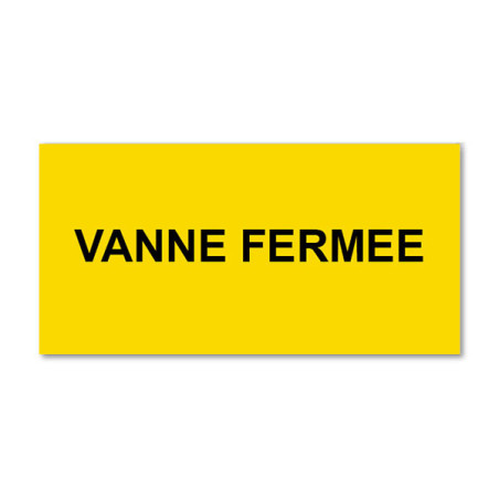 Panneau Plaque réglementaire ou normalisée Plaque réglementaire normée  Vanne Fermée  en pvc